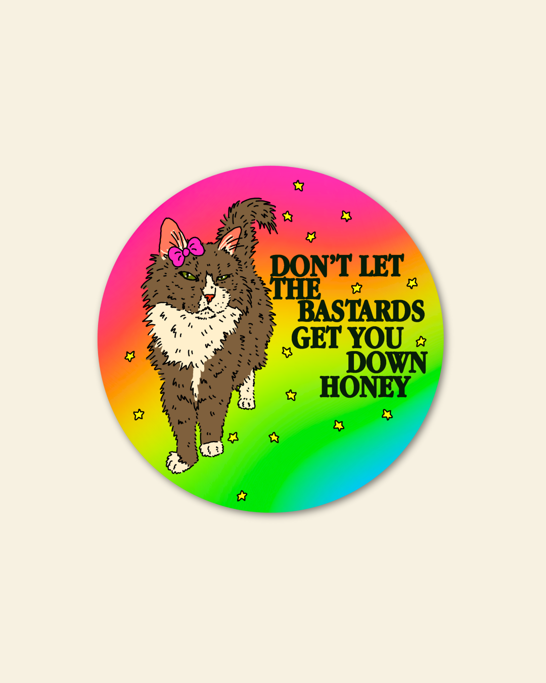 Don't Let Them Get you Down Sticker