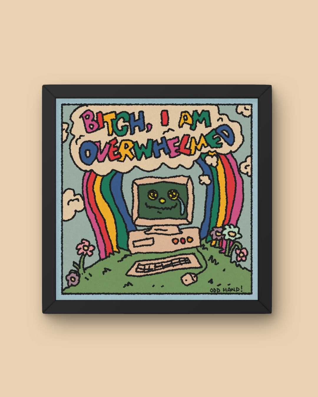 I'm Overwhelmed Print