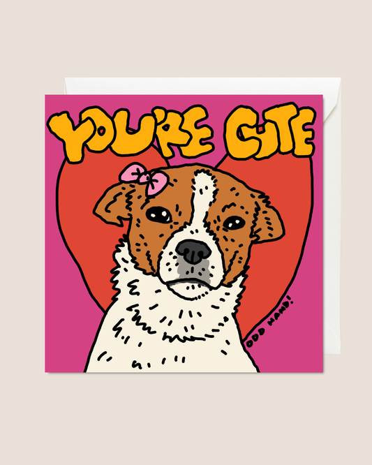 You're Cute Card