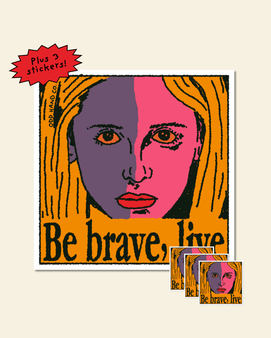 Be Brave, Live Print