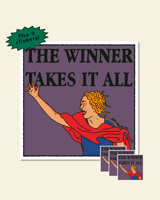 The Winner Takes It All Print
