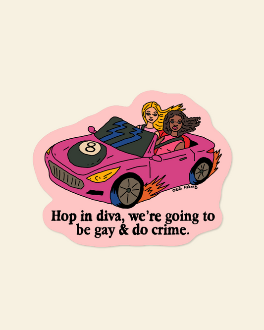 Be Gay, Do Crime Diva Sticker