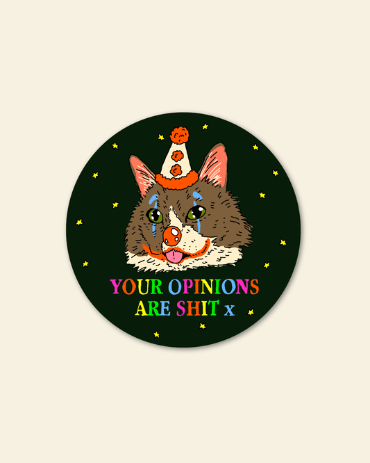Your Opinions are Sh*t Sticker