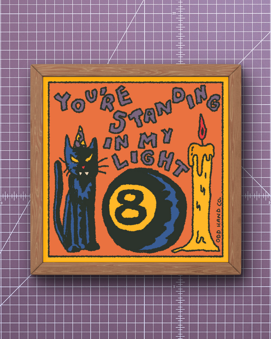 You're In My Light Print