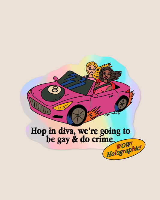 Be Gay, Do Crime Diva Holographic Sticker