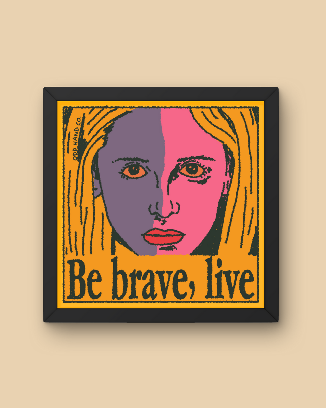 Be Brave, Live Print