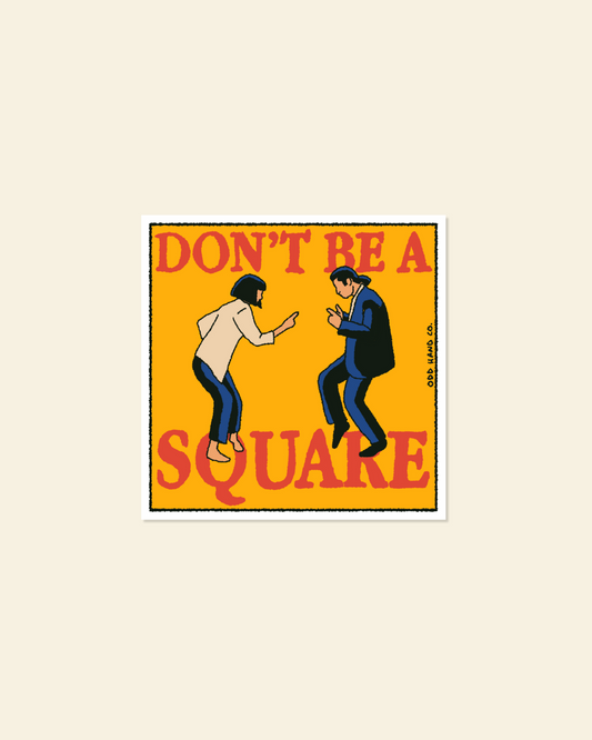 Don't Be A Square Sticker