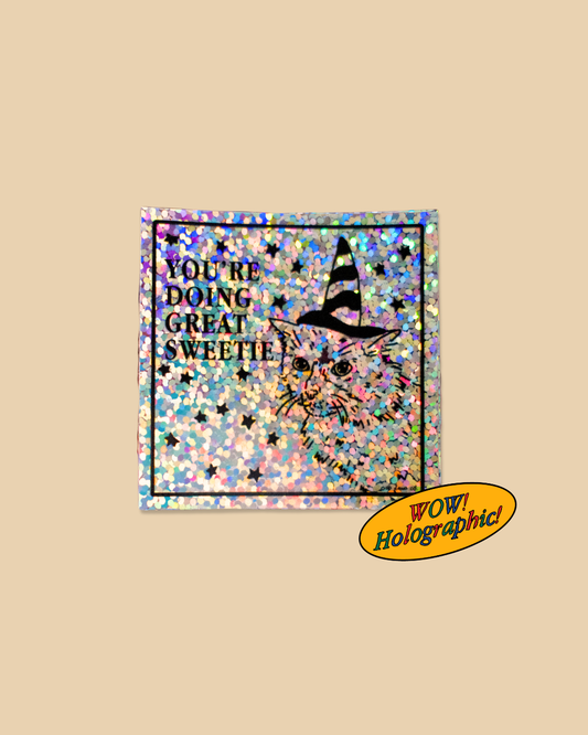 You're Doing Great Sweetie Silver Holographic Sticker