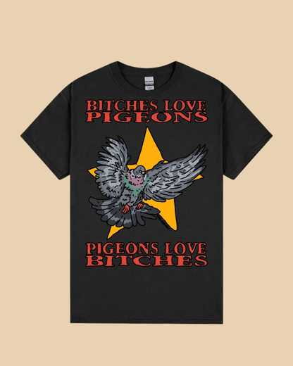 Pigeons Love B*tches T-Shirt