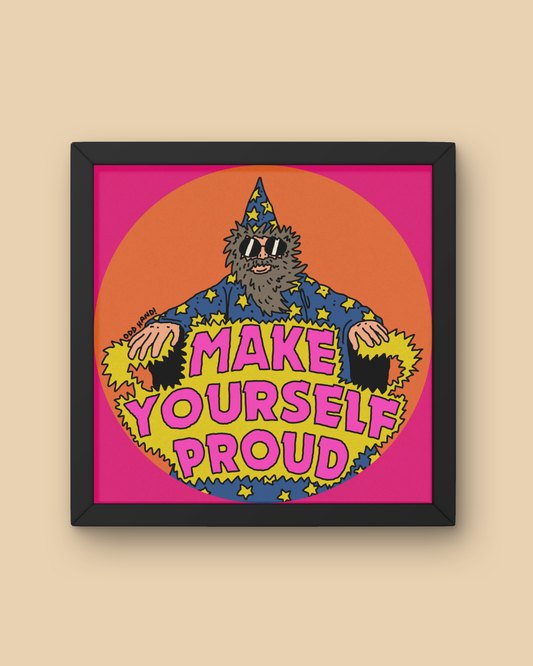 Make Yourself Proud Print
