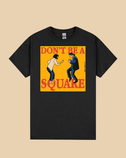 Don't Be a Square T-Shirt