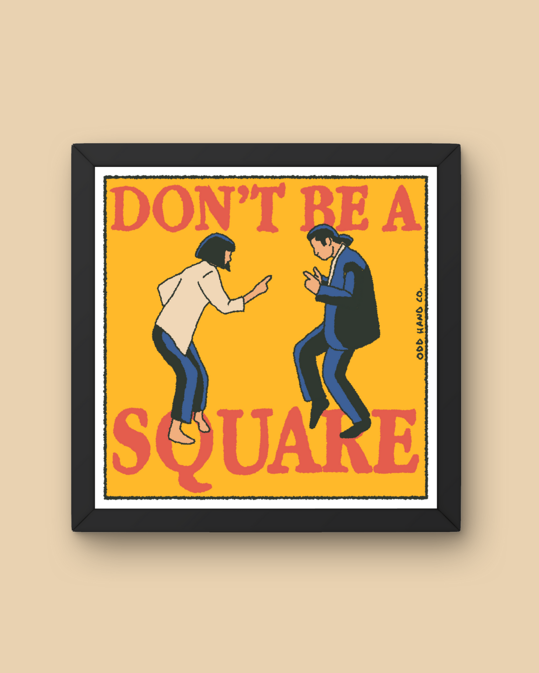 Don't Be A Square Print
