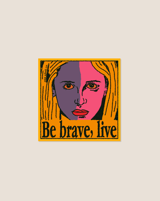 Be Brave, Live Square Sticker