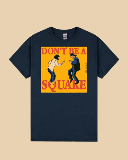 Don't Be a Square T-Shirt
