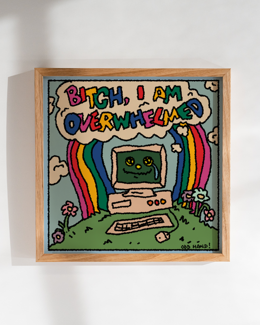 I'm Overwhelmed Square Print