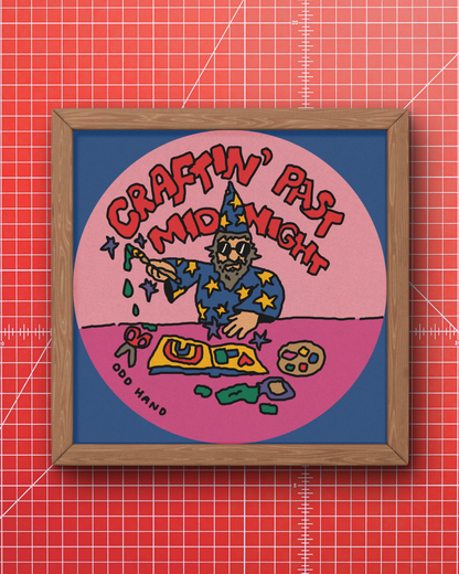 Craftin’ Past Midnight Print