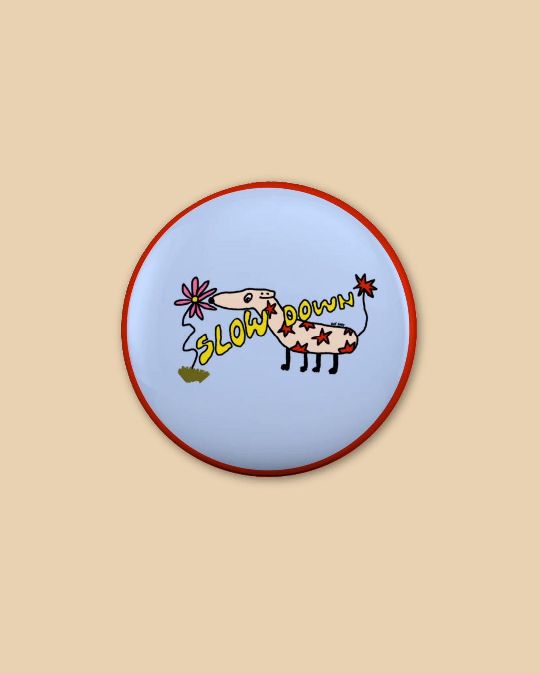 Slow Down 6cm Badge (By Rat Baby)