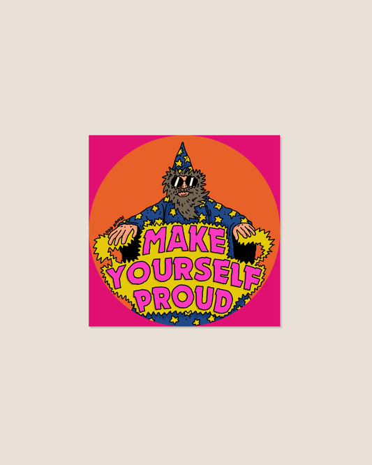 Make Yourself Proud Square Sticker