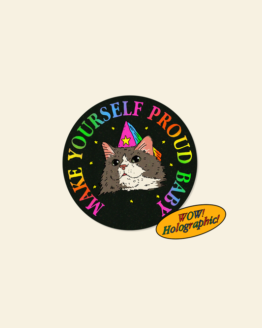 Make Yourself Proud Baby Holographic Sticker