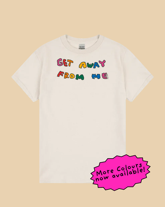 Get Away From Me T-Shirt