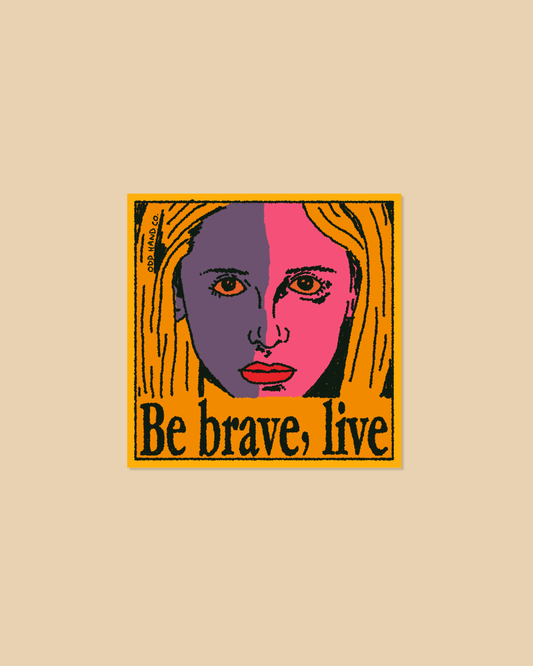 Be Brave, Live Square Sticker