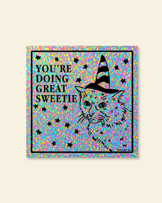 You're Doing Great Sweetie Silver Holographic Sticker