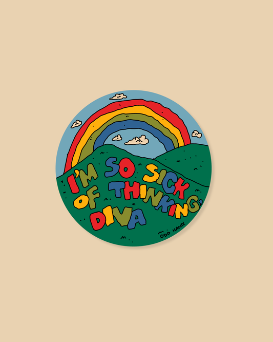 Sick Of Thinking, Diva Sticker