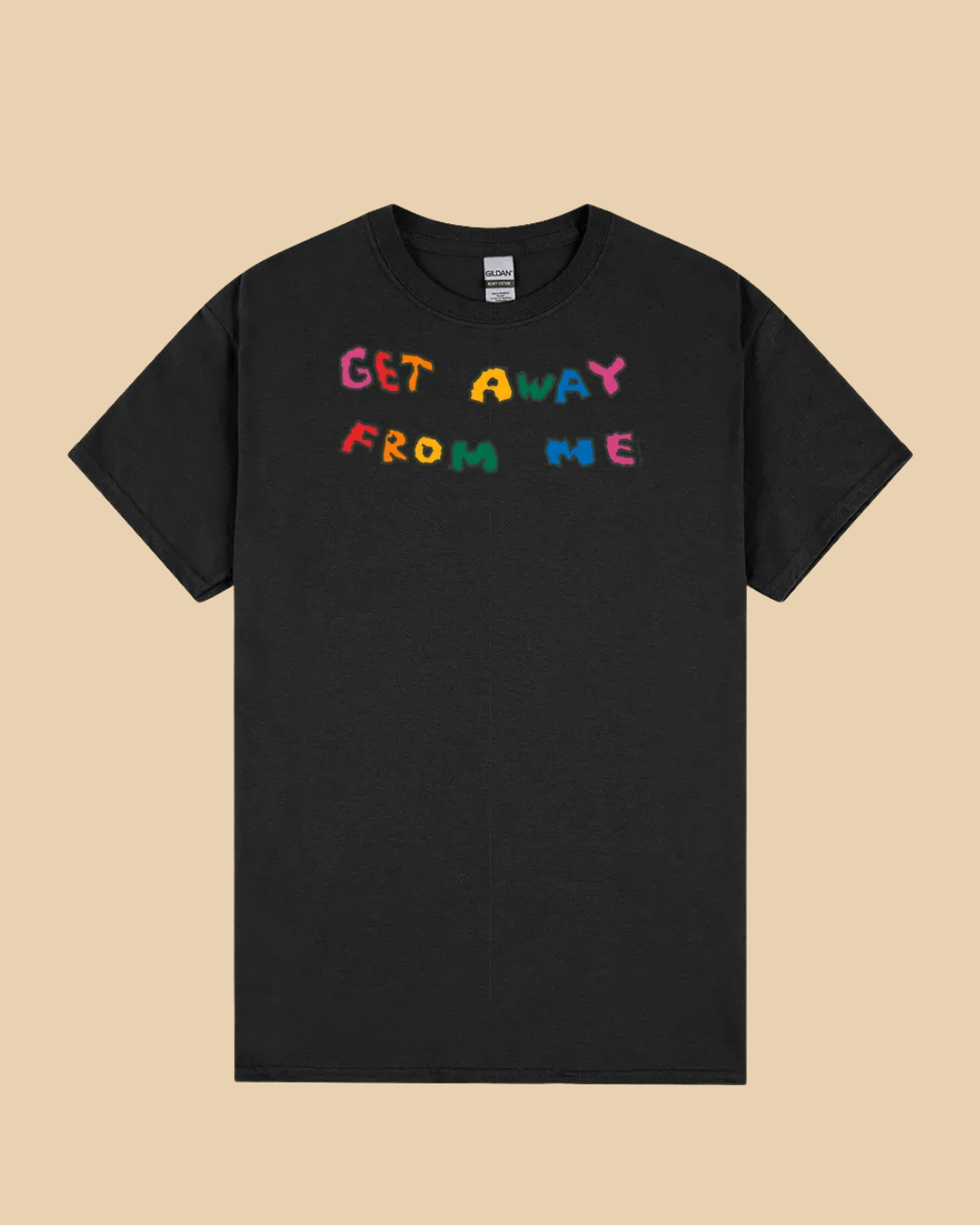 Get Away From Me T-Shirt