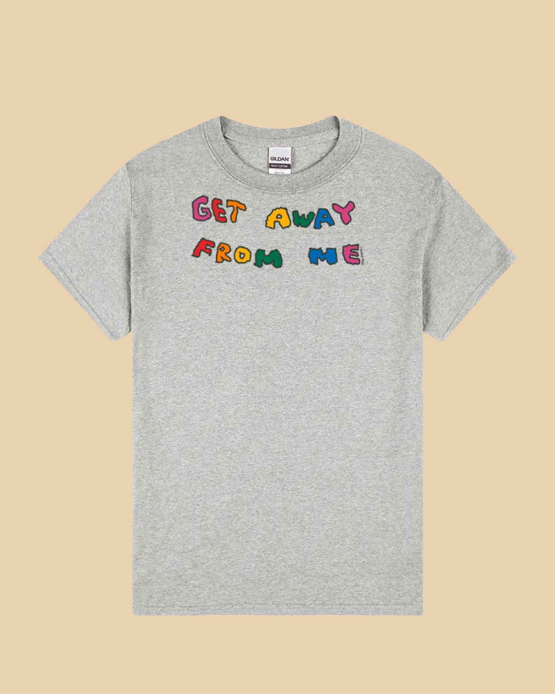 Get Away From Me T-Shirt