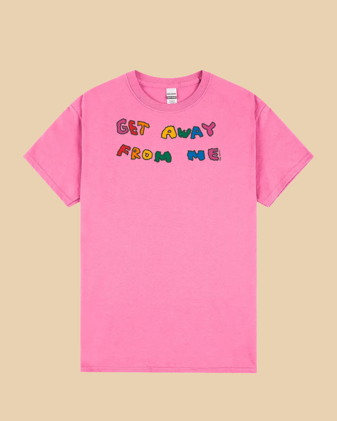 Get Away From Me T-Shirt