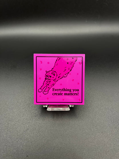 Everything You Create Pink Sticker