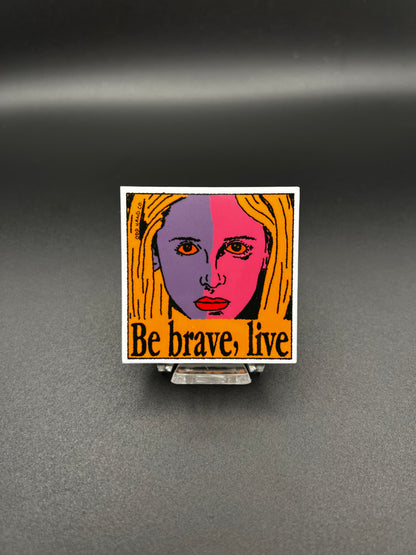 Be Brave, Live Sticker