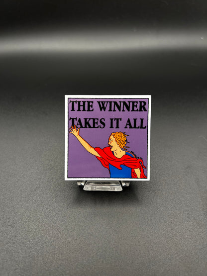 The Winner Takes It All Sticker