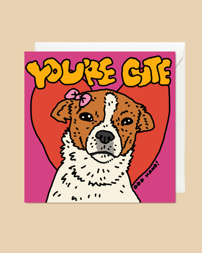 You're Cute Card