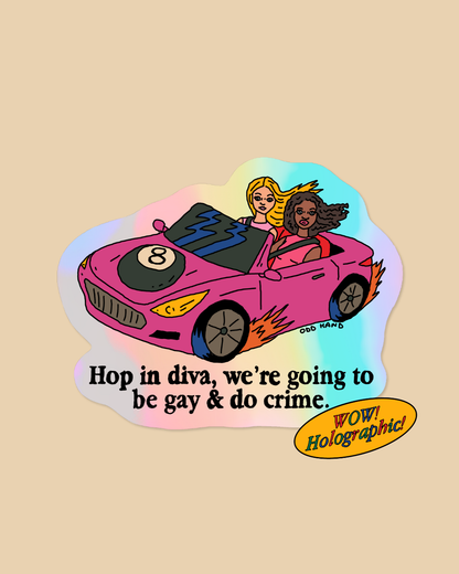 Be Gay, Do Crime Diva Holographic Sticker