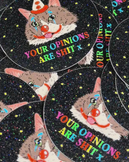 Your Opinions are Sh*t Soft Sparkle Sticker
